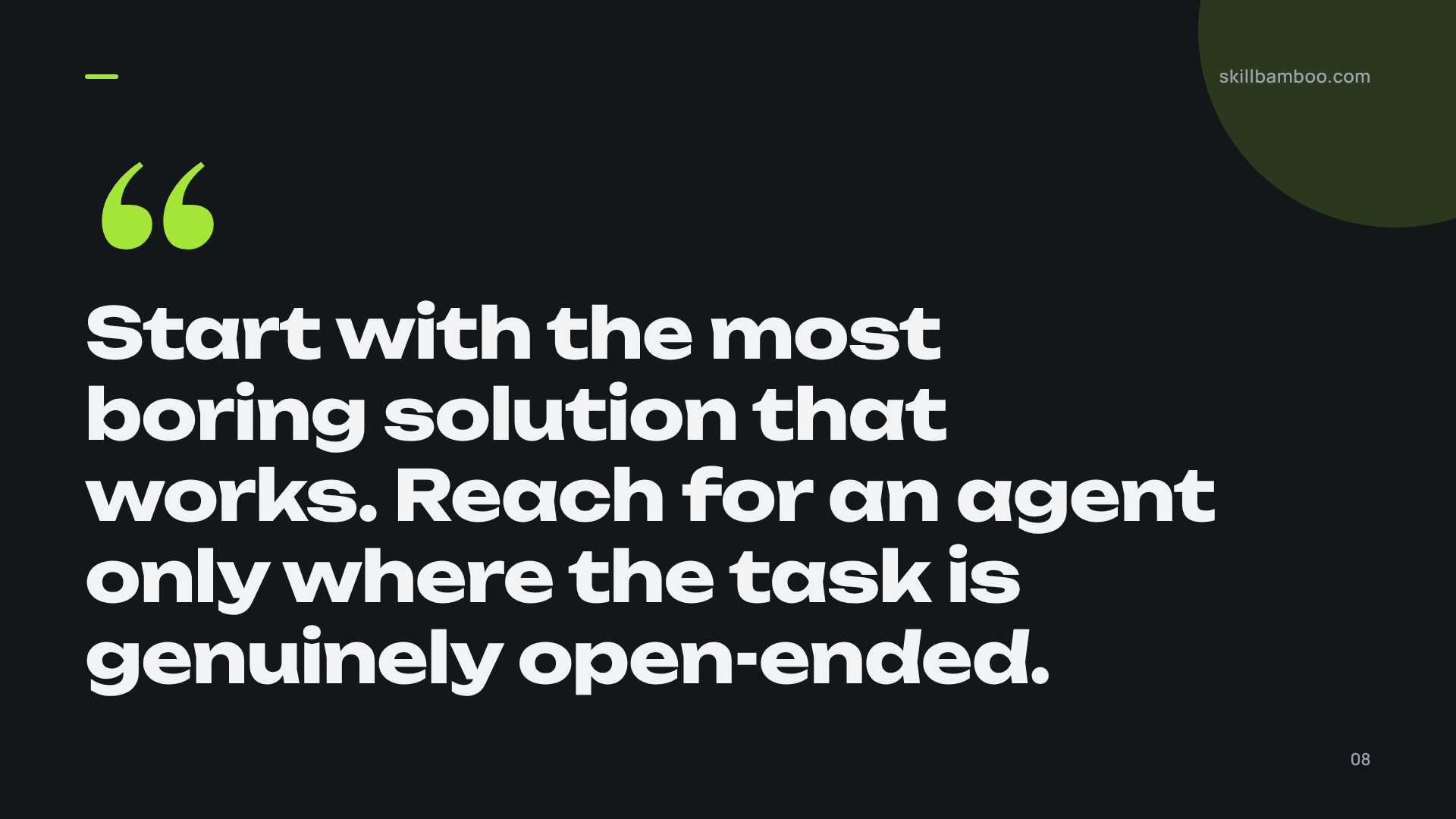 The rule to take away: the agent is the exception, not the default.